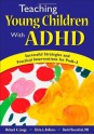 Teaching Young Children With ADHD: Successful Strategies and Practical Interventions for PreK-3 - Richard A. Lougy, Silvia L. DeRuvo, David Rosenthal