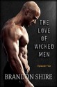 The Love of Wicked Men - Episode 5 - Brandon Shire