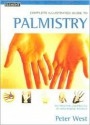 The Complete Illustrated Guide to Palmistry - Peter West