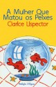 A Mulher Que Matou Os Peixes - Clarice Lispector