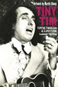 Tiny Tim: Tiptoe Through a Lifetime - Lowell Tarling