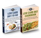 Diet Books Box Set: Low Carb Diet Cookbook & Low Carb Diet To Go: HIGHEST VALUE WITH OVER 60 DELICIOUS RECIPES!!! (Low Carb Diet And Weight Loss) - Karen Green