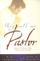 They Call Me Pastor: How to love the ones you lead - H. B. London Jr., Dr. Neil B. Wiseman