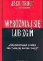 Wyróżniaj się lub zgiń - Jack Trout