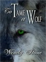 To Tame a Wolf - Wendy Stone