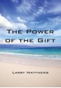 The Power of the Gift - Larry Matthews