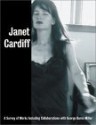 Janet Cardiff: A Survey of Works, with George Bures Miller - Carolyn Christov-Bakargiev, Glenn Lowry