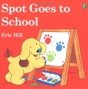 Spot Goes to School - Eric Hill