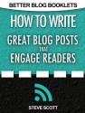 How to Write Great Blog Posts that Engage Readers - Steve Scott