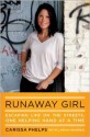 Runaway Girl: Escaping Life on the Streets, One Helping Hand at a Time - Carissa Phelps, Larkin Warren