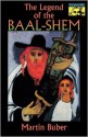 The Legend of the Baal-Shem - Martin Buber, Maurice S. Friedman