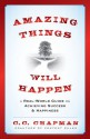 Amazing Things Will Happen: A Real-World Guide on Achieving Success and Happiness - C.C. Chapman