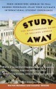 Study Away: The Unauthorized Guide to College Abroad - Jennifer Shields, Mariah Balaban