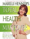 Marilu Henner's Total Health Makeover - Marilu Henner, Laura Morton