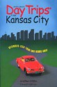 Daytrips from Kansas City, 11 Ed - Shifra Stein