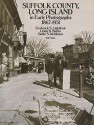 Suffolk County, Long Island, in Early Photographs, 1867-1951: 184 Prints - Frederick S. Lightfoot, Linda Martin, Bette S. Weidman