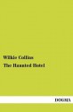 The Haunted Hotel - Wilkie Collins