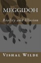 Meggidoh: Reality and Illusion - Vishal Wilde