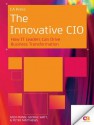 The Innovative CIO: How It Leaders Can Drive Business Transformation - Andi Mann, George Watt, Peter Matthews