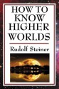 How to Know Higher Worlds - Rudolf Steiner