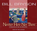 Neither Here Nor There - Bill Bryson