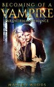 Paranormal Romance: Becoming Of A Vampire - Martha Woods