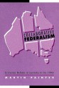 Collaborative Federalism: Economic Reform in Australia in the 1990s - Martin Painter