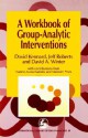 A Workbook of Group-Analytic Interventions - David Kennard, David A. Winter, Jeff Roberts