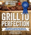 Grill to Perfection: Two Champion Pit Masters' Recipes and Techniques for Unforgettable Backyard Grilling - Andy Husbands, Chris Hart, Andrea Pyenson, Steven Raichlen