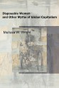 Disposable Women and Other Myths of Global Capitalism (Perspectives on Gender) - Melissa Wright