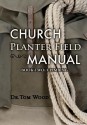 Church Planter Field Manual: Climbing - Dr Tom Wood