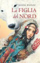 La figlia del Nord (Rizzoli narrativa) (Italian Edition) - Edith Pattou, M. Drago