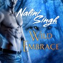 Wild Embrace: A Psy-Changeling Anthology - Tantor Audio, Nalini Singh, Angela Dawe