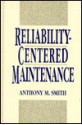 Reliability-Centered Maintenance - Anthony M. Smith