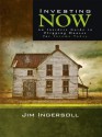 Investing Now: An Insiders Guide to Flipping Houses For Income Today - Ingersoll Jim, Michael Jake