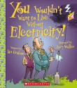 You Wouldn't Want to Live Without Electricity - Ian Graham, Rory Walker