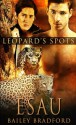 Esau (Leopard's Spot) (Volume 6) - Bailey Bradford