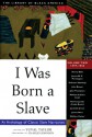 I Was Born a Slave: An Anthology of Classic Slave Narratives: 1849-1866 - Yuval Taylor, Charles R. Johnson