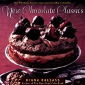 New Chocolate Classics: Over 100 of Your Favorite Recipes Now Irresistibly in Chocolate - Diana Dalsass