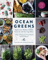 Ocean Greens: Explore the World of Edible Seaweed and Sea Vegetables: A Way of Eating for Your Health and the Planet's - North Sea Farm, Marcel Schuttelaar, Lisette Kreischer