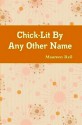 Chick-Lit By Any Other Name - Maureen Reil