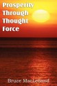 Prosperity Through Thought Force - Bruce MacLelland