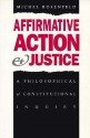 Affirmative Action and Justice: A Philosophical and Constitutional Inquiry - Michel Rosenfeld