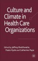 Culture and Climate in Health Care Organisations - Jeffrey Braithwaite, Catherine Pope, Paula Hyde