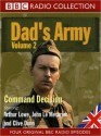 Command Decision: Dad's Army, Volume 2 - Jimmy Perry, David Croft, Michael Knowles, Clive Dunn, Harold Snoad, Arthur Lowe, John LeMesurier