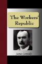 The Workers' Republic - James Connolly