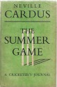 The Summer Game: A cricketer's journal - Neville Cardus