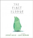 The First Slodge - Jeanne Willis, Jenni Desmond