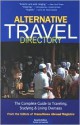 Alternative Travel Directory: The Complete Guide to Traveling, Studying, and Living Overseas - Clayton A. Hubbs