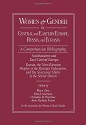 Women and Gender in Central and Eastern Europe, Russia, and Eurasia: A Comprehensive Bibliography Volume I: Southeastern and East Central Europe (Edited by Irina Livezeanu with June Pachuta Farris) Volume II: Russia, the Non-Russian Peoples of the Russian - Mary Zirin